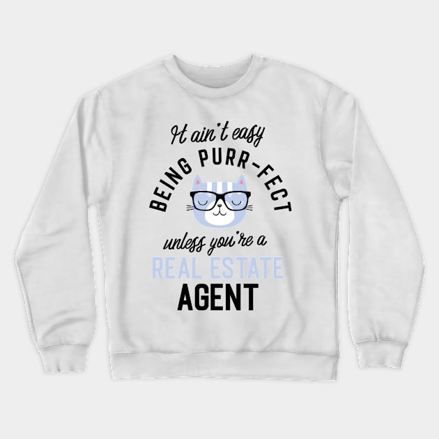 Real Estate Agent Cat Gifts for Cat Lovers - It ain't easy being Purr Fect Crewneck Sweatshirt by BetterManufaktur